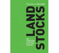 ,Maddalena Ferr Land Stocks: New Operations Landscapes of City and T (Tascabile)