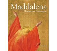 Maddalena. Il mistero e l'immagine. Ediz. a colori