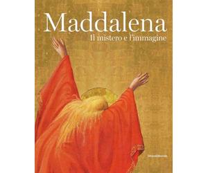 Maddalena. Il mistero e l'immagine. Ediz. a colori