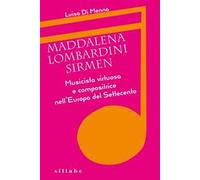 Maddalena Lombardini Sirmen. Musicista virtuosa e compositrice nell'Europa del Settecento