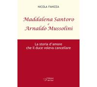 Maddalena Santoro e Arnoldo Mussolini. La storia d'amore che il d
