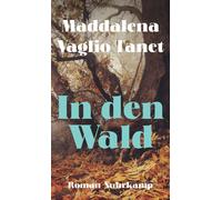 Maddalena Vagli In den Wald: Roman Was macht man mit einer (Copertina rigida)