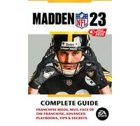 Madden NFL 23 Ultimate 2025 Complete Guide & 100% Walkthrough :Franchise Mode, MUT, Face of the Franchise, Advanced Playbooks, Tips & Secrets