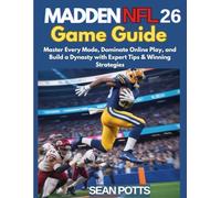 Madden NFL 26 Game Guide: Master Every Mode, Dominate Online Play, and Build a Dynasty with Expert Tips & Winning Strategies