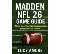 Madden NFL 26 Game Guide: Master Every Play, Build Your Dream Team, and Dominate the Gridiron
