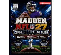 Madden NFL 27 Complete Strategy Guide: How to Play, Master Controls, Passing, Catching & Defense with Essential Tips, Strategies, Gameplay Techniques, Franchise and Superstar Mode