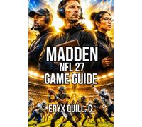 Madden NFL 27 Game Guide: Master Franchise Mode Secrets, Defense Systems, and Crush Online Competitors
