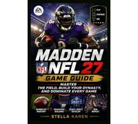 MADDEN NFL 27 GAME GUIDE: MASTER THE FIELD, BUILD YOUR DYNASTY, AND DOMINATE EVERY GAME