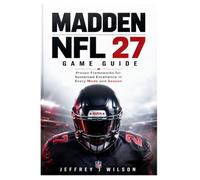 Madden NFL 27 Game Guide: Proven Frameworks for Sustained Excellence in Every Mode and Season