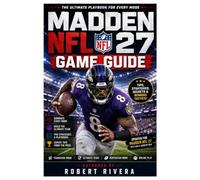 Madden NFL 27 Game Guide: The Ultimate Player’s Guide to Building Your Legacy and Dominating Every Snap