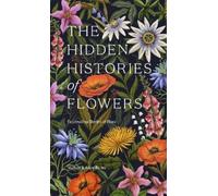 Maddie Bailey Alice Bailey The Hidden Histories of Flowers (Copertina rigida)