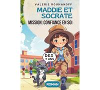 Maddie et Socrate: mission confiance en soi! Un roman drôle et touchant pour enfants de 7 à 11 ans: Une histoire sur le courage et l'amitié pleine de ... lecture aux enfants: cp, ce1, ce2, cm1, cm2