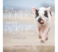Maddie Johnson How Tickles Saved Pickles (Copertina rigida)
