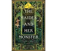 Maddie Martinez The Maiden and Her Monster (Copertina rigida)