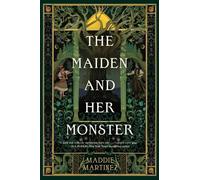 Maddie Martinez The Maiden and Her Monster (Copertina rigida)