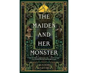 Maddie Martinez The Maiden and Her Monster (Copertina rigida)