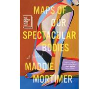 Maddie Mortimer Maps of Our Spectacular Bodies (Tascabile)