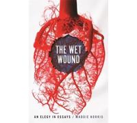 Maddie Norris Maddie Norris (author) The Wet Wound (Tascabile)
