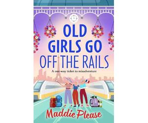 Maddie Please Old Girls Go Off the Rails (Tascabile)