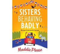 Maddie Please Sisters Behaving Badly (Tascabile)