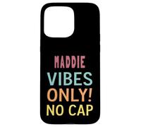 MADDIE Vibes Only! No Cap Custom Women Girls Funny Custodia per iPhone 15 Pro Max