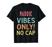 Maddie Vibes Only! No cap Custom Women Girls Funny Maglietta