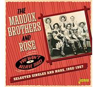 Maddox Brothers & Rose - You Won't Believe This: Selected Singles & More