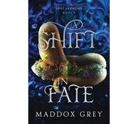 Maddox Grey A Shift in Fate (Tascabile) Lost Legacies
