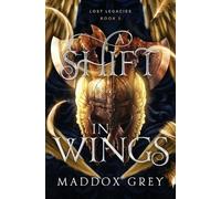 Maddox Grey A Shift in Wings (Tascabile) Lost Legacies