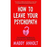 Maddy Anholt How to Leave Your Psychopath (Copertina rigida)
