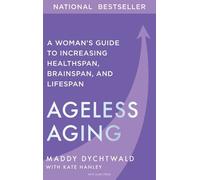 Maddy Dychtwald Kate Hanley Ageless Aging (Copertina rigida)