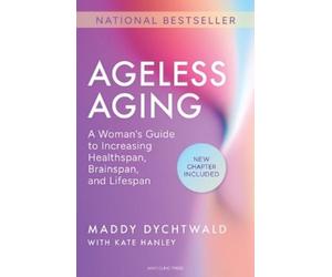 Maddy Dychtwald Kate Hanley Ageless Aging (Tascabile)