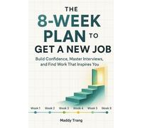 Maddy Trang The 8-Week Plan to Get a New Job (Tascabile)