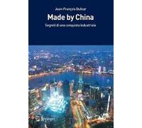 Made by China. Segreti di una conquista industriale