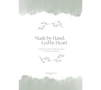 Made by Hand, Led by Heart: A Mindset Journal for Handmade Sellers, Craft Show Vendors & Creative Entrepreneurs