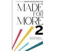 MADE FOR MORE 2: PHYSICIAN ENTREPRENEURS WHO LIVE LIFE AND PRACTICE MEDICINE ON THEIR OWN TERMS
