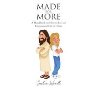 Made for More: A handbook on how to live an empowered life in Christ!