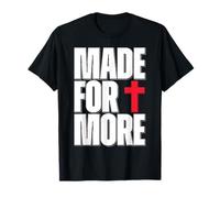Made for More Cross Christian Faith Purpose Driven Life Maglietta