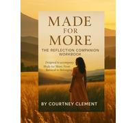 Made for More: The Reflection Companion Workbook: A Guided Workbook Designed to Accompany Made for More: From Betrayal to Belonging