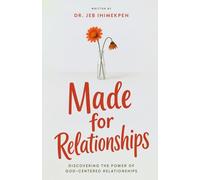 Made for Relationships: Discovering the Power of God-Centered Relationships