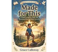 Made for This: A Guide to Puberty, Faith, and Becoming Who God Made You to Be