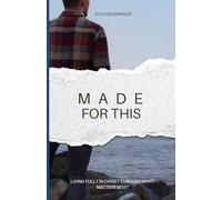 Made For This: Living Fully in Christ Through What Matters Most