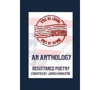 Made In America: An Anthology: Resistance Poetry Curated by James Hamilton
