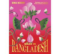 Made in Bangladesh: Recipes and Stories from a Home Kitchen