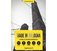 Made in Bologna. Guida al design emergente. Ediz. italiana e inglese