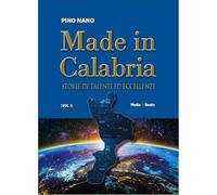 Made in Calabria. Storie di talenti ed eccellenze