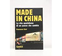 Made in China. La vita quotidiana di un paese che cambia