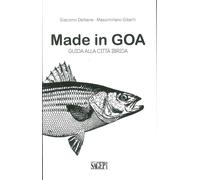 Made in GOA. Guida alla città ibrida