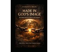 MADE IN GOD’S IMAGE: The Global History of Slavery and Genocide