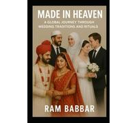 Made in Heaven: A Global Journey Through Wedding Traditions and Rituals